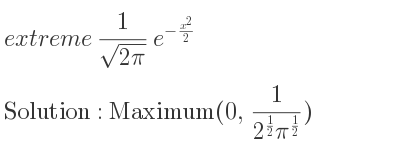 The extreme 1/(sqrt(2pi))e^{-(x^2)/2} is Maximum(0, 1/(2^{1/2)pi^{1/2}})